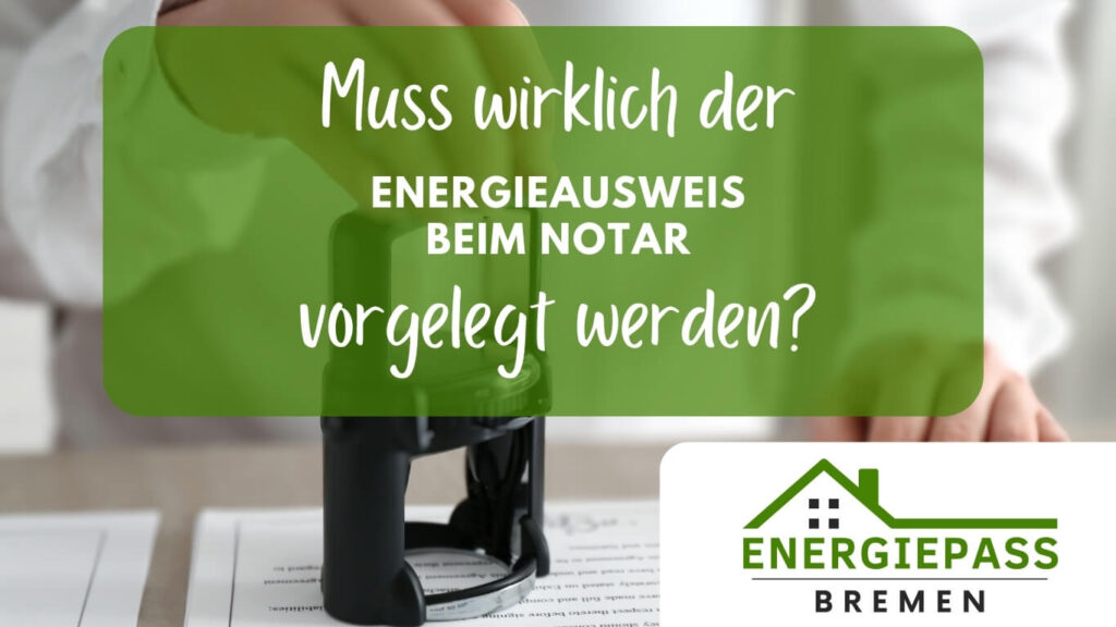 Muss der Energieausweis beim Notar vorgelegt werden - Wichtige Fakten zum Energiepass, die Sie als Käufer und Verkäufer wissen müssen - Energiepass-Bremen