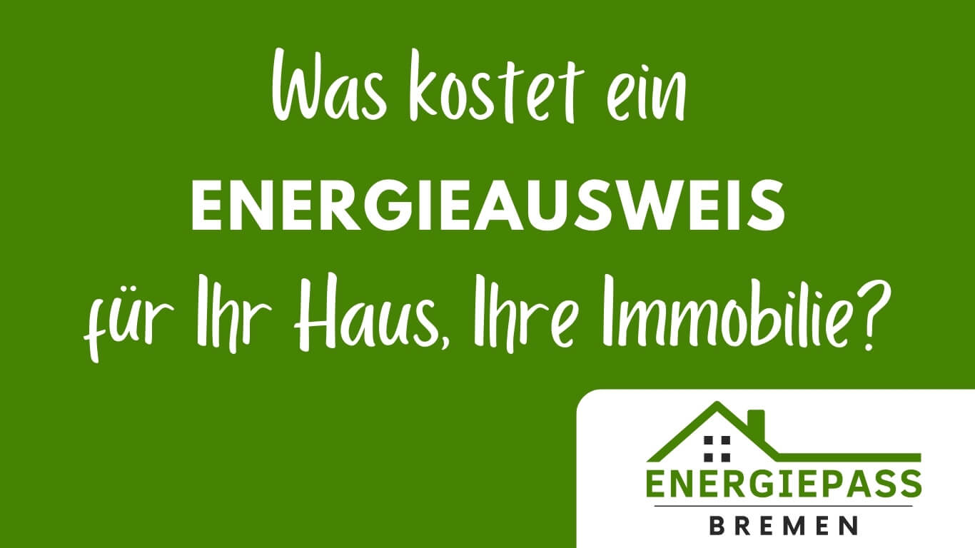 Was kostet ein Energieausweis für Ihr Haus oder Ihre Immobilie - Energiepass-Bremen